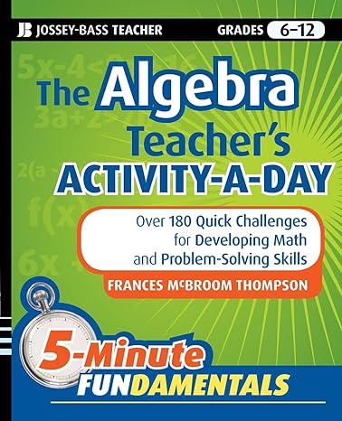 the algebra teachers  activity a day grade 6-12 1st edition frances mcbroom thompson 0470505176,