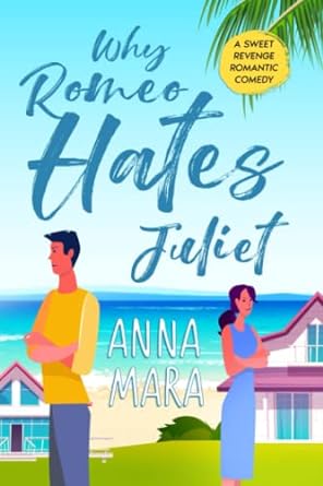 why romeo hates juliet a laugh out loud romantic comedy  anna mara 1979104050, 978-1979104050