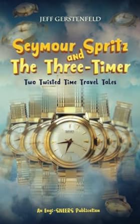seymour spritz and the three timer two twisted time travel tales  jeff gerstenfeld 979-8414245148
