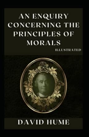 an enquiry concerning the principles of morals illustrated  david hume 979-8357751027