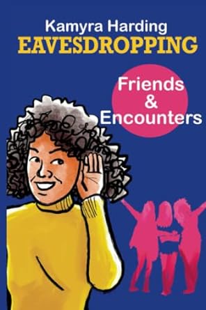 eavesdropping friends and encounters  kamyra harding 979-8370032127