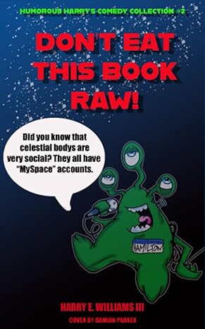 humorous harrys comedy collection donteat this book raw did you know that celestial bodys are very social