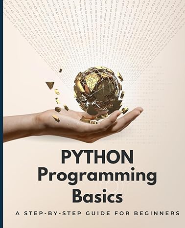 python programming basics a step by step guide for beginners 1st edition kiet huynh 979-8867364946