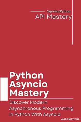 python asyncio mastery discover modern asynchronous programming in python with asyncio 1st edition jason