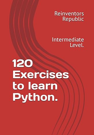 120 Exercises To Learn Python Intermediate Level