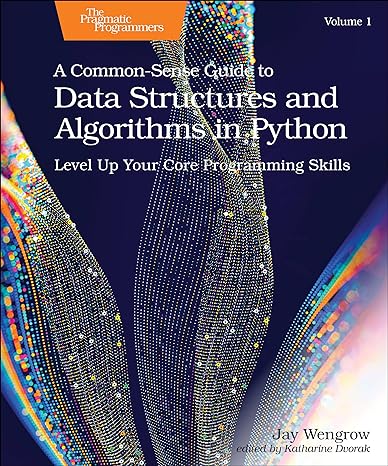 a common sense guide to data structures and algorithms in python volume 1 level up your core programming