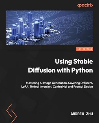 using stable diffusion with python mastering ai image generation covering diffusers lora textual inversion