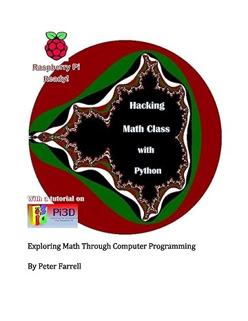 hacking math class with python exploring math through computer programming 1st edition peter a. farrell