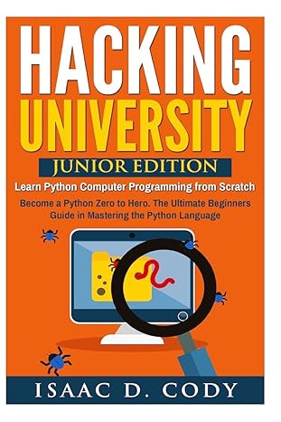 hacking university junior edition learn python computer programming from scratch become a python zero to hero