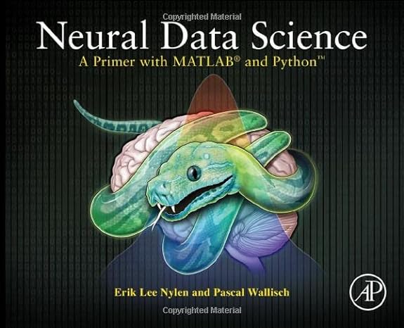 neural data science a primer with matlab and python 1st edition erik lee nylen phd ,pascal wallisch phd
