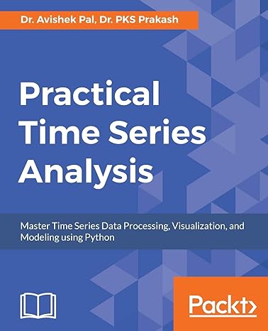 practical time series analysis master time series data processing visualization and modeling using python 1st