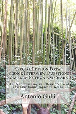 special edition data science interview questions solved in python and spark with deep learning and
