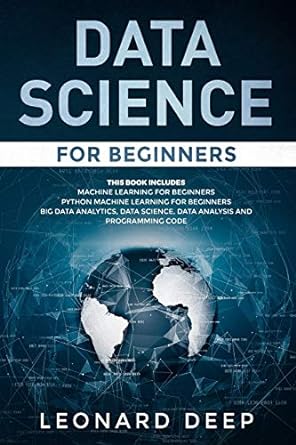 data science for beginners this book includes machine learning for beginners + python machine learning for