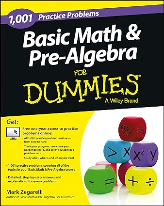 basic math and pre algebra 1 001 practice problems for dummies 1st edition mark zegarelli 1118446569,