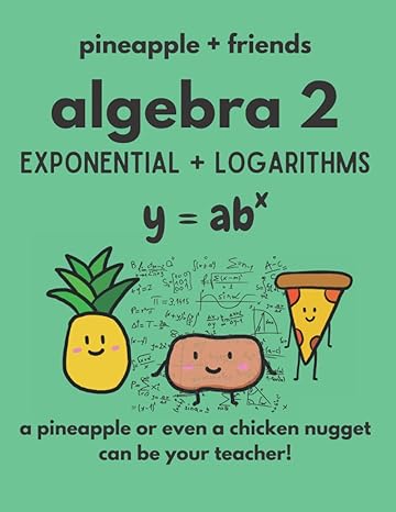 algebra 2 exponential + logarithms 1st edition franchesca yamamoto 979-8361838622