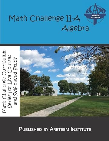math challenge ii a math challenge curriculum series for live courses and self paced study 1st edition