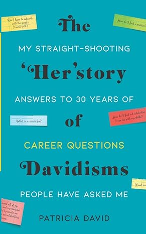 the her story of davidisms my straight shooting answers to 30 years of career questions people have asked me