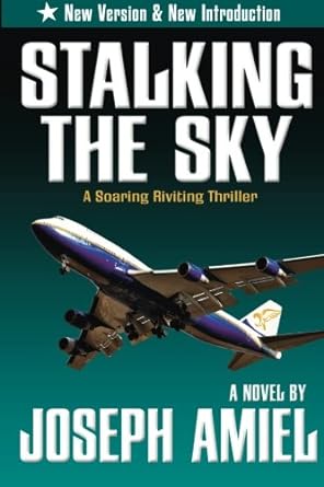 new version and new introduction stalking the sky a soaring riviting thriller 2nd edition joseph amiel