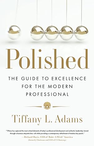 polished the guide to excellence for the modern professional 1st edition tiffany l. adams 1632995824,