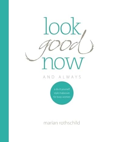 look good now and always 1st edition marian rothschild 0615901565, 978-0615901565