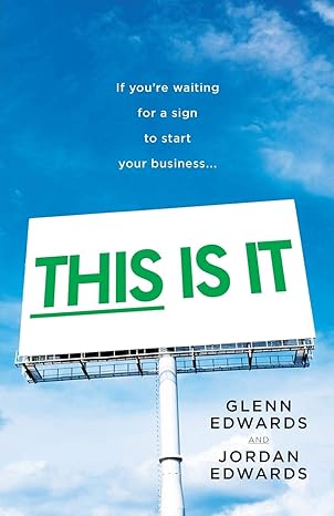 this is it if you re waiting for a sign to start your business 1st edition glenn edwards ,jordan edwards