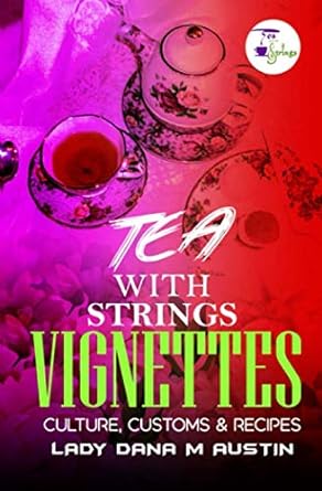 tea with strings vignettes culture customs and recipes 1st edition lady dana m austin 1652013008,