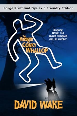 the murders of conky whallop large print and dyslexic friendly edition  david wake 979-8864956267