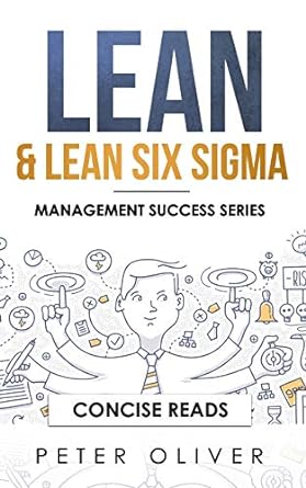 lean and lean six sigma management success 1st edition peter oliver ,concise reads 1980779244, 978-1980779247