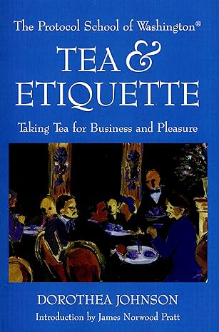 tea and etiquette taking tea for business and pleasure 1st edition dorothea johnson 1892123355, 978-1892123350