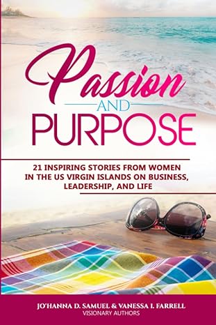 passion and purpose 21 inspiring stories from women in the us virgin islands on business leadership and life