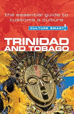 trinidad and tobago culture smart the essential guide to customs and culture 1st edition tim ewbank ,culture