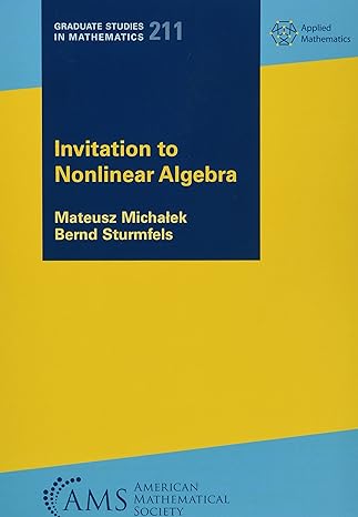 invitation to nonlinear algebra 1st edition mateusz michalek ,bernd sturmfels 1470465515, 978-1470465513