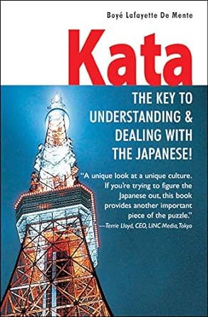 kata the key to understanding and dealing with the japanese 1st edition boye lafayette de mente 0804833869,