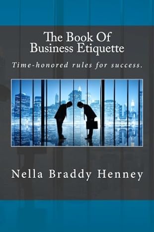 the book of business etiquette time honored rules for success 1st edition nella braddy henney 1508861293,