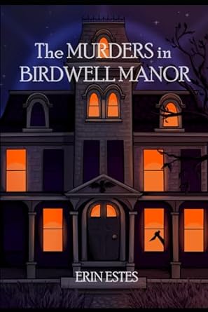 the murders in birdwell manor  erin estes 979-8865491507