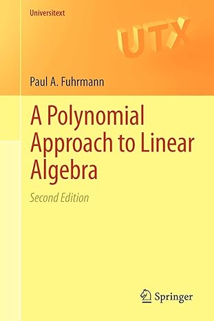 a polynomial approach to linear algebra 2nd edition paul a. fuhrmann 1461403375, 978-1461403371