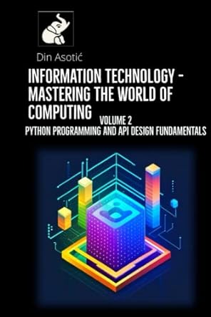 information technology mastering the world of computing volume 2 python programming and api design