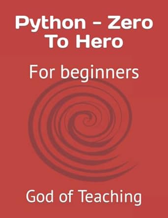 python zero to hero for beginners 1st edition god of teaching 979-8793252881