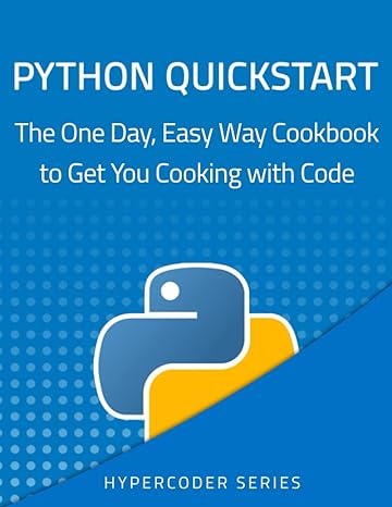 python quickstart the one day easy way cookbook to get you cooking with code 1st edition youss thehyper