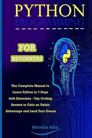 python programming for beginners the complete manual to learn python in 7 days with exercises top coding