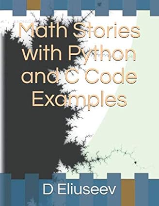 math stories with python and c code examples 1st edition d eliuseev 979-8617763982