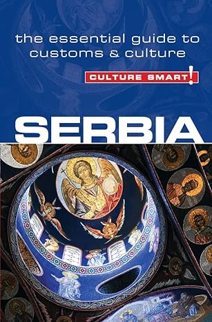 serbia culture smart the essential guide to customs and culture 1st edition lara zmukic ,culture smart!