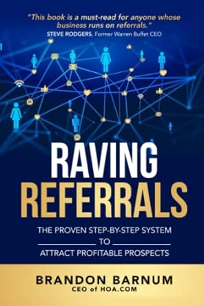 raving referrals the proven step by step system to attract profitable prospects 1st edition brandon barnum