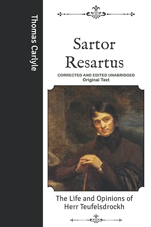 sartor resartus the life and opinions of herr teufelsdrockh corrected and edited unabridged original text 