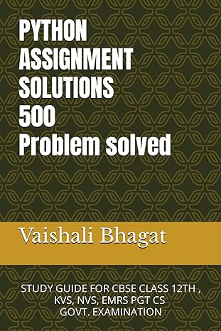 python assignment solutions 500 problem solved study guide for cbse class 12th kvs nvs emrs pgt cs govt