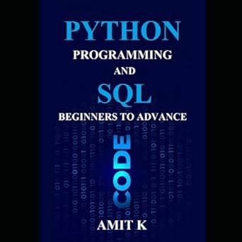 python programming and sql beginners to advanced 1st edition amit k 979-8863608358