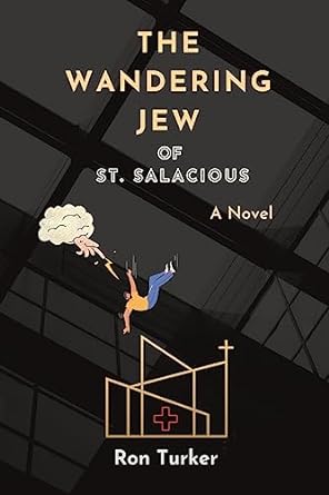 the wandering jew of st salacious a novel  ron turker 979-8987572900