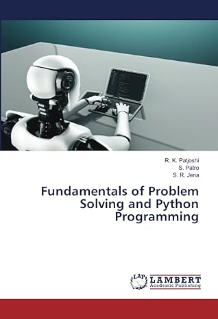 fundamentals of problem solving and python programming 1st edition r k patjoshi ,s patro ,s r jena