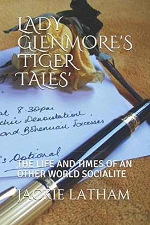 lady glenmores tiger tales the life and times of an other world socialite  jackie latham 1982935871,