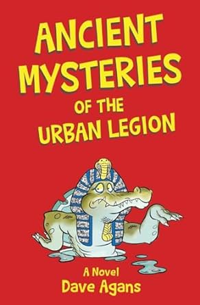 ancient mysteries of the urban legion a novel  dave agans 0986170941, 978-0986170942